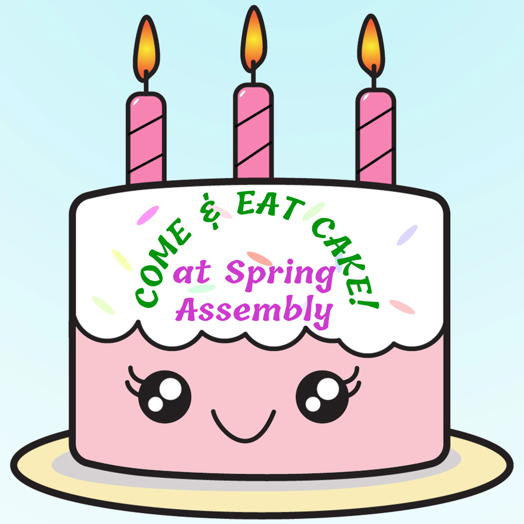 come and eat cake at spring assembly
